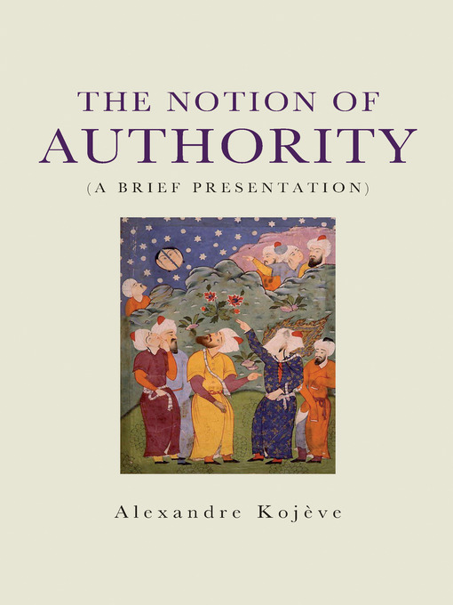 Title details for The Notion of Authority by Alexandre Kojeve - Available